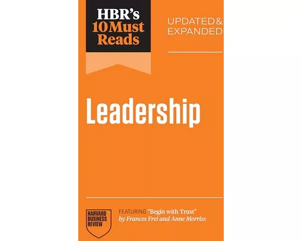 HBR's 10 Must Reads on Leadership, Updated and Expanded