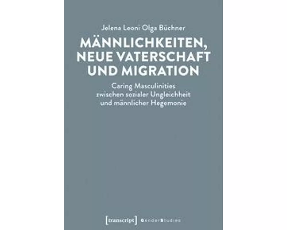 Männlichkeiten, neue Vaterschaft und Migration