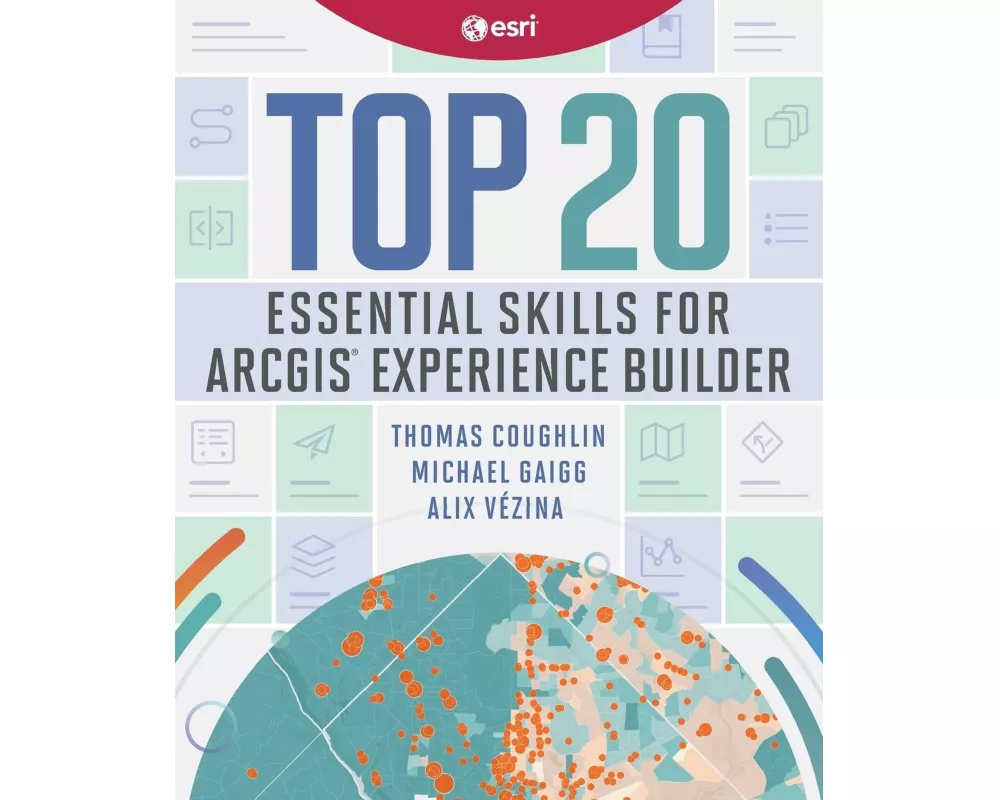 Top 20 Essential Skills for ArcGIS Experience Builder