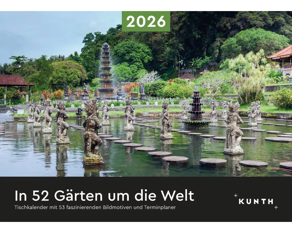 In 52 Gärten um die Welt - KUNTH Tischkalender 2026