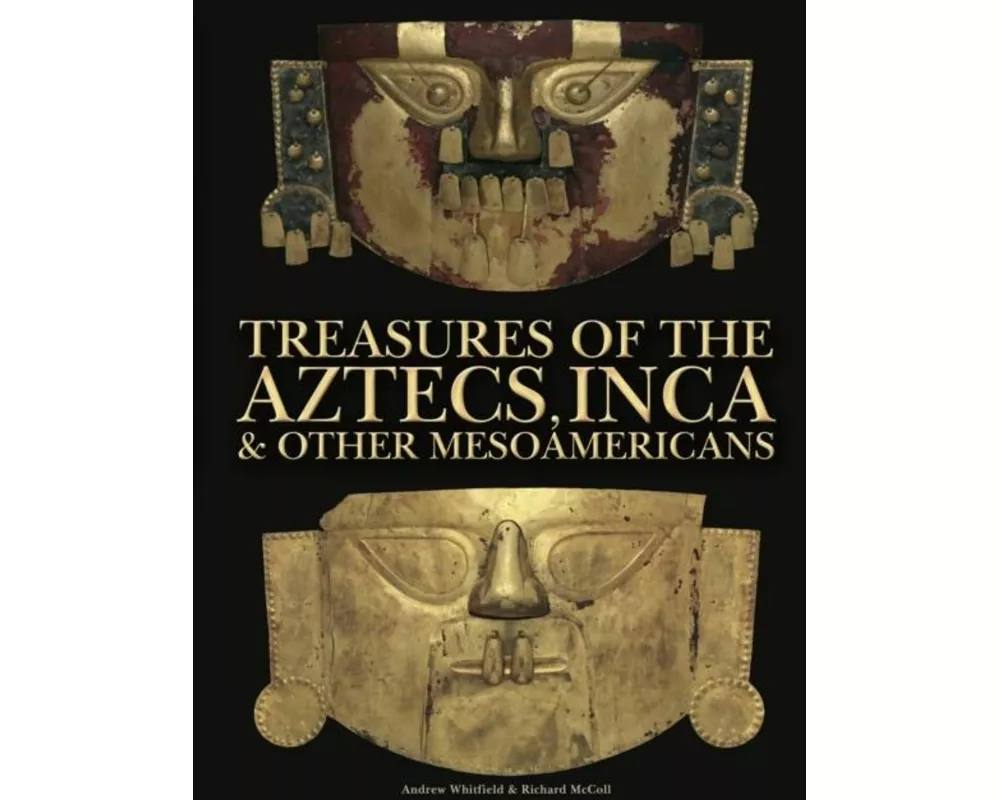 Treasures of the Aztecs, Inca & Other Mesoamericans