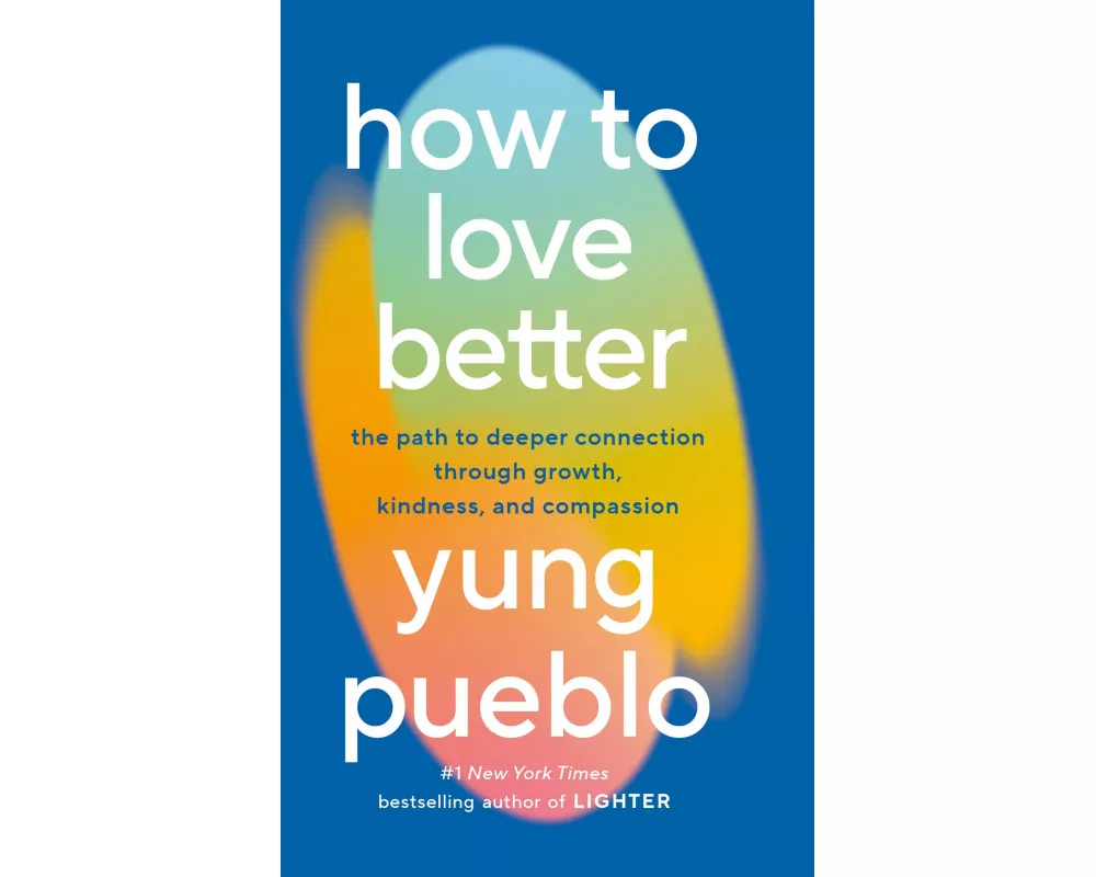 How to Love Better