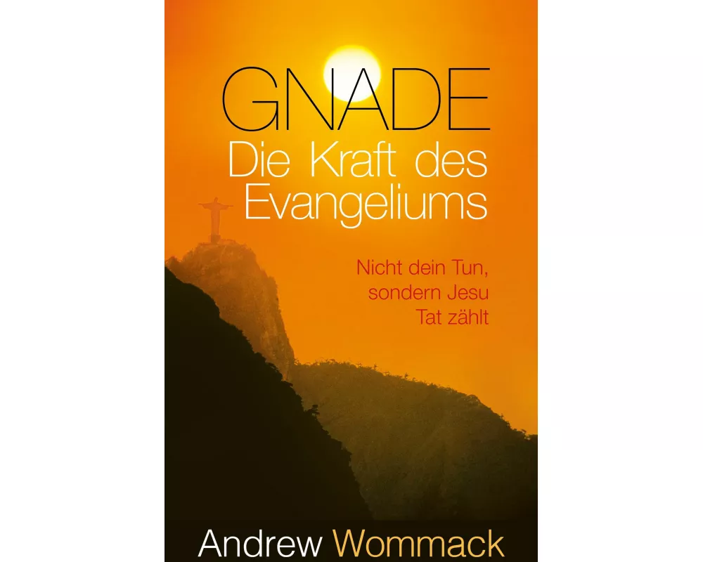 Gnade - Die Kraft des Evangeliums