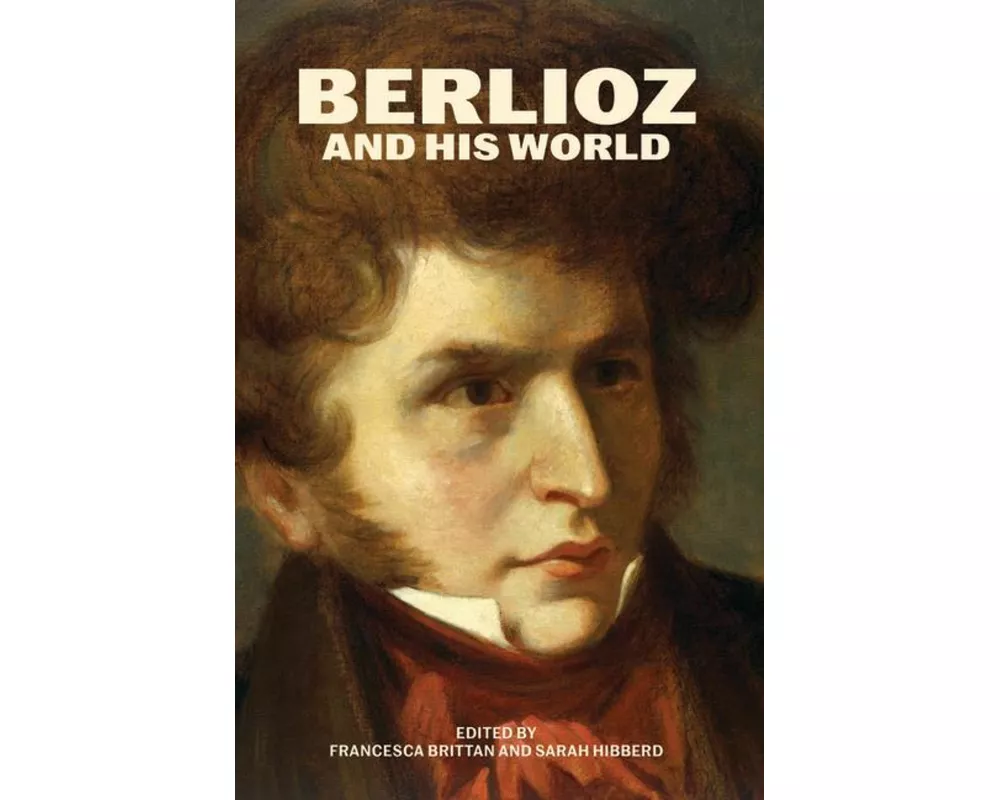 Berlioz and His World