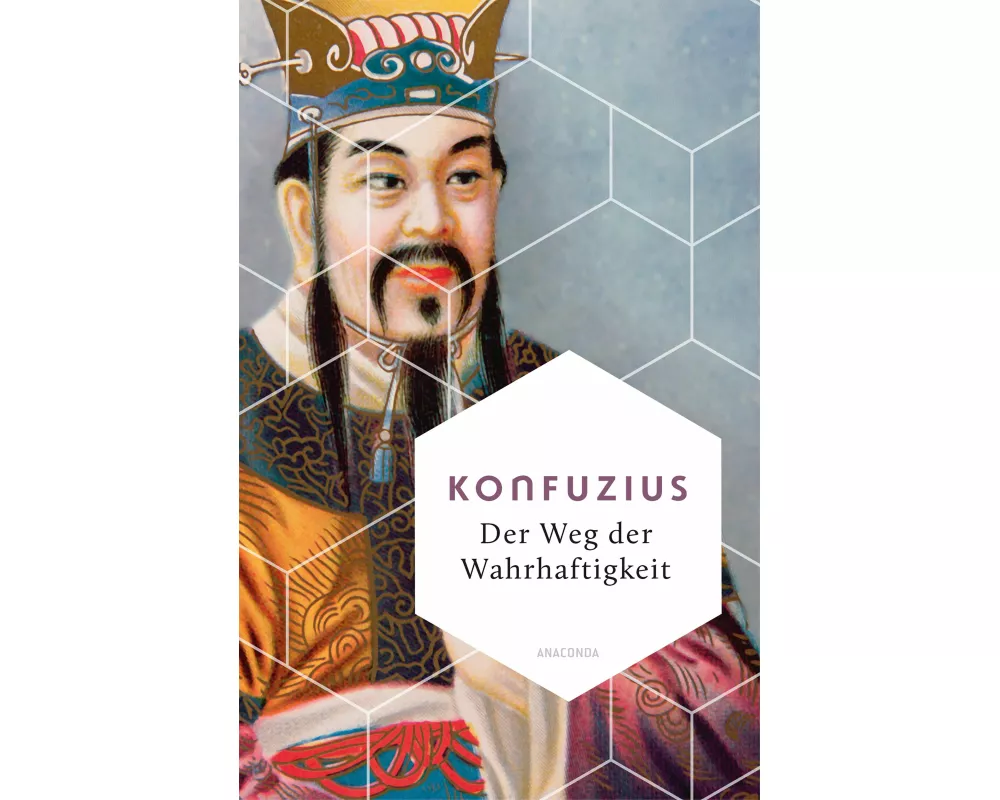 Der Weg der Wahrhaftigkeit. Das philosophische Fundament chinesischen Denkens