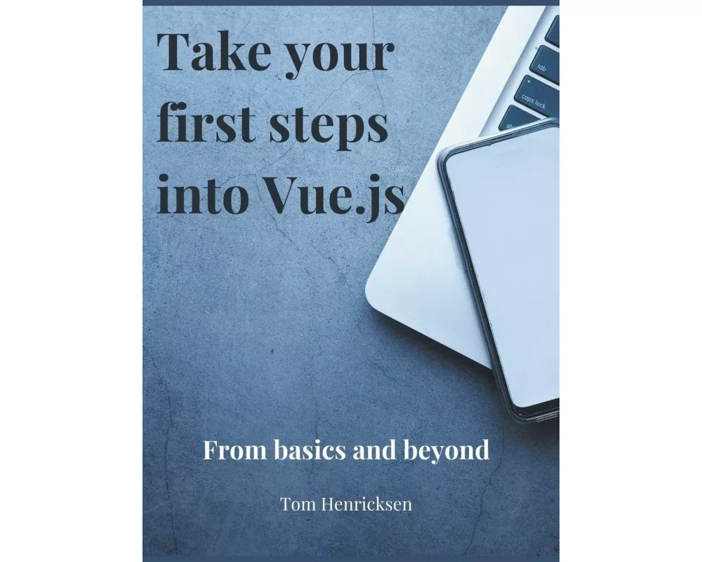 Take Your First Steps into Vue.JS