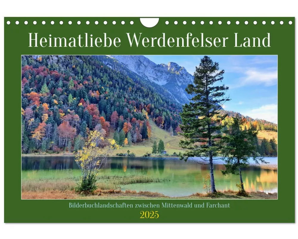 Heimatliebe Werdenfelser Land - Bilderbuchlandschaften zwischen Mittenwald und Farchant (Wandkalender 2025 DIN A4 quer), CALVENDO Monatskalender