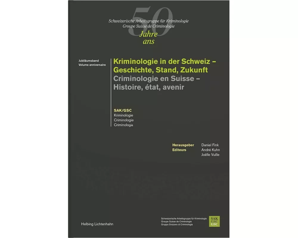 Kriminologie in der Schweiz - Geschichte, Stand, Zukunft - Criminologie en Suisse - Histoire, état, avenir