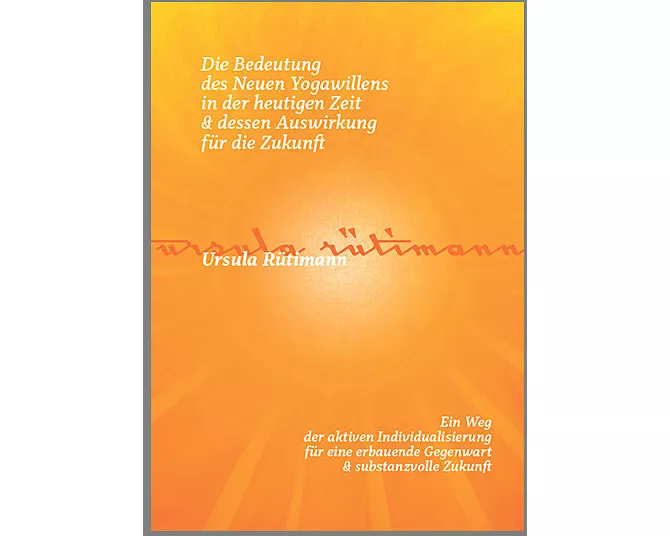 Die Bedeutung des Neuen Yogawillens in der heutigen Zeit & dessen Auswirkung für die Zukunft