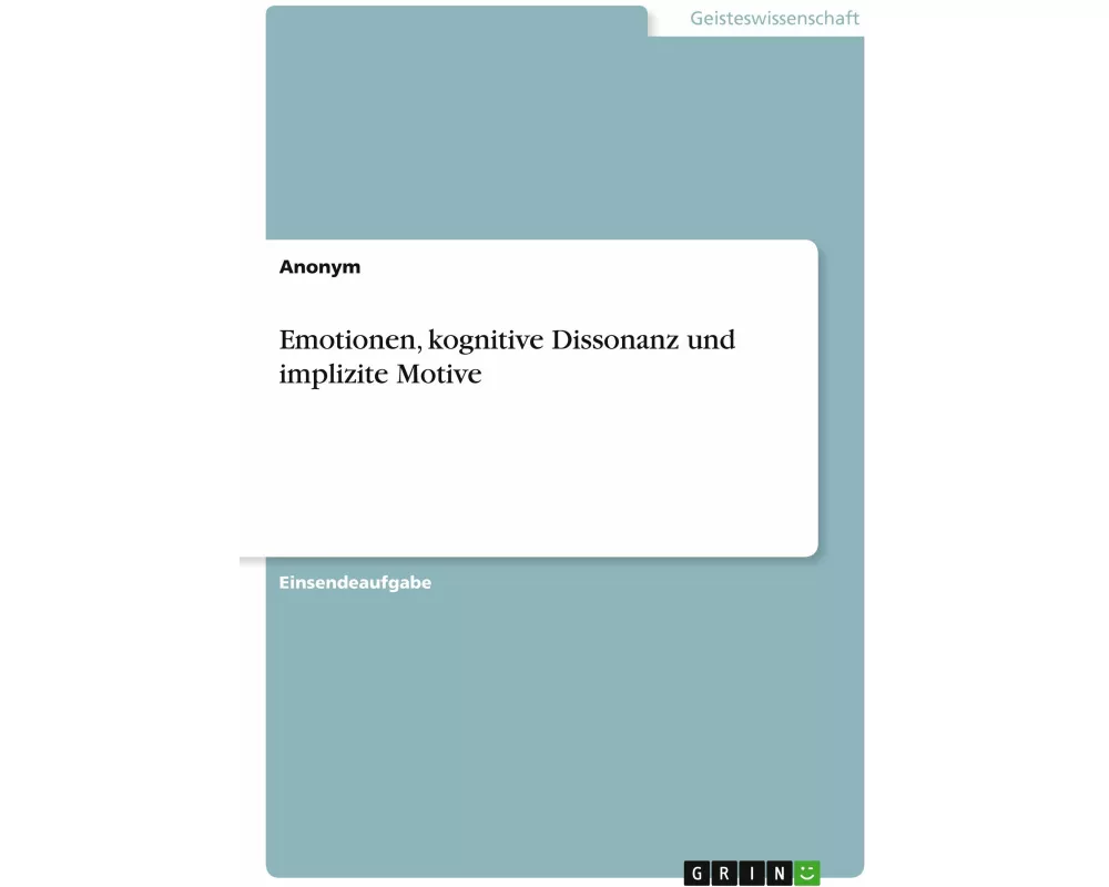Emotionen, kognitive Dissonanz und implizite Motive