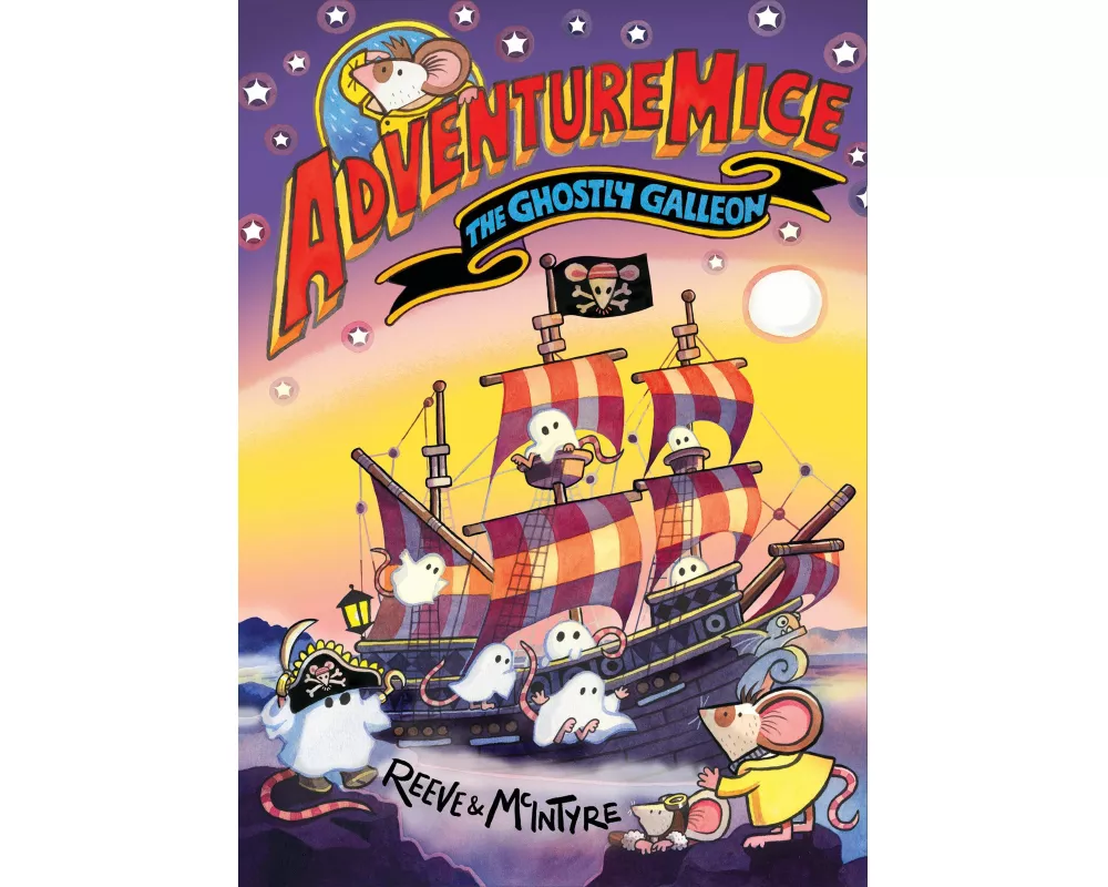 Adventuremice: The Ghostly Galleon - from bestselling creative dream team, Reeve and McIntyre