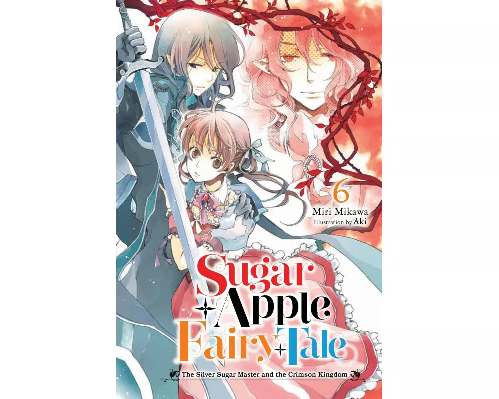 Sugar Apple Fairy Tale, Vol. 6 (light novel)