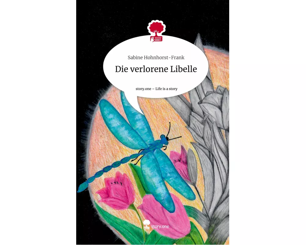 Die verlorene Libelle. Life is a Story - story.one