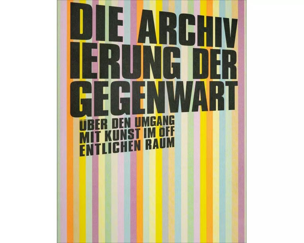 Die Archivierung der Gegenwart