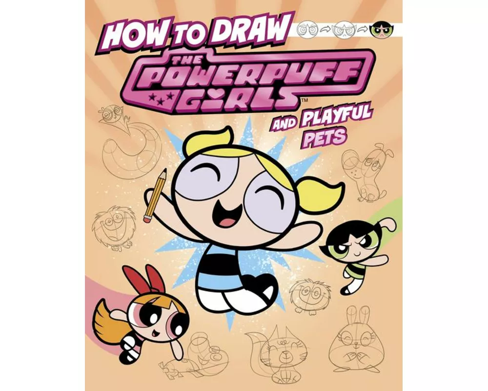 How to Draw the Powerpuff Girls and Playful Pets
