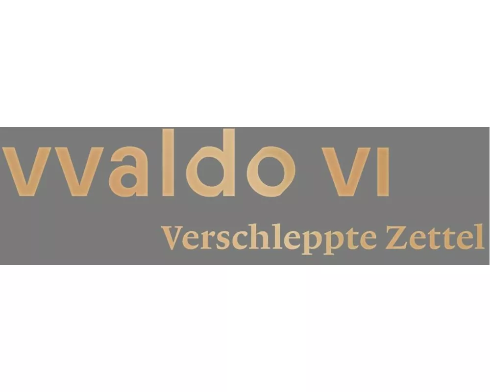 Verschleppte Zettel - Irrfahrten der Überlieferung (vvaldo VI)
