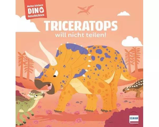 Meine kleinen Dinogeschichten – Triceratops will nicht teilen!