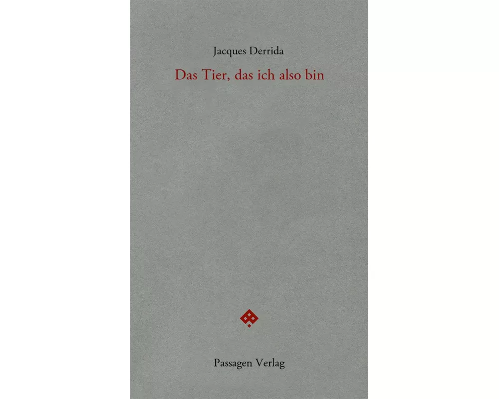 Das Tier, das ich also bin