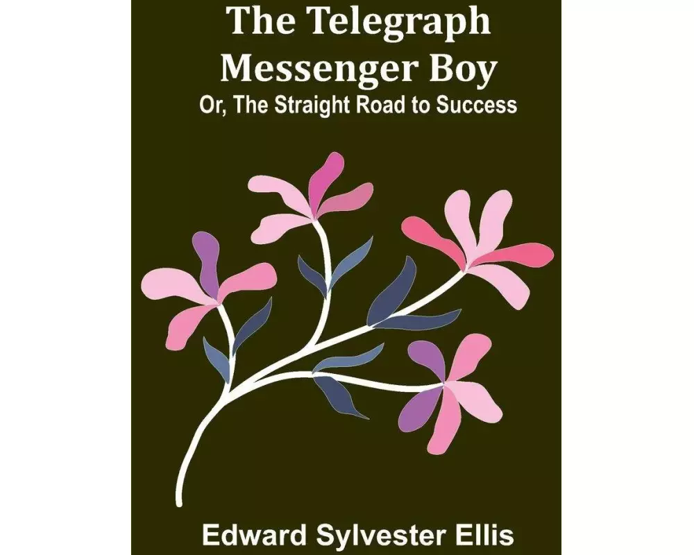 The Telegraph Messenger Boy; Or, The Straight Road to Success