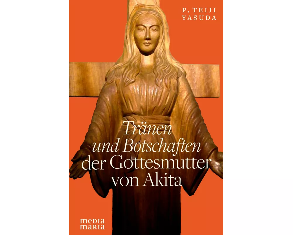 Tränen und Botschaften der Gottesmutter von Akita