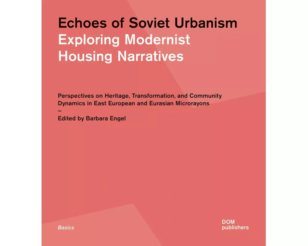 Echoes of Soviet Urbanism. Exploring Modernist Housing Narratives