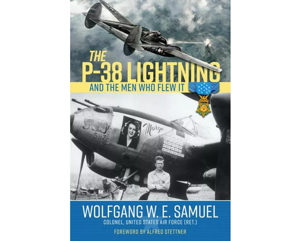 The P-38 Lightning and the Men Who Flew It