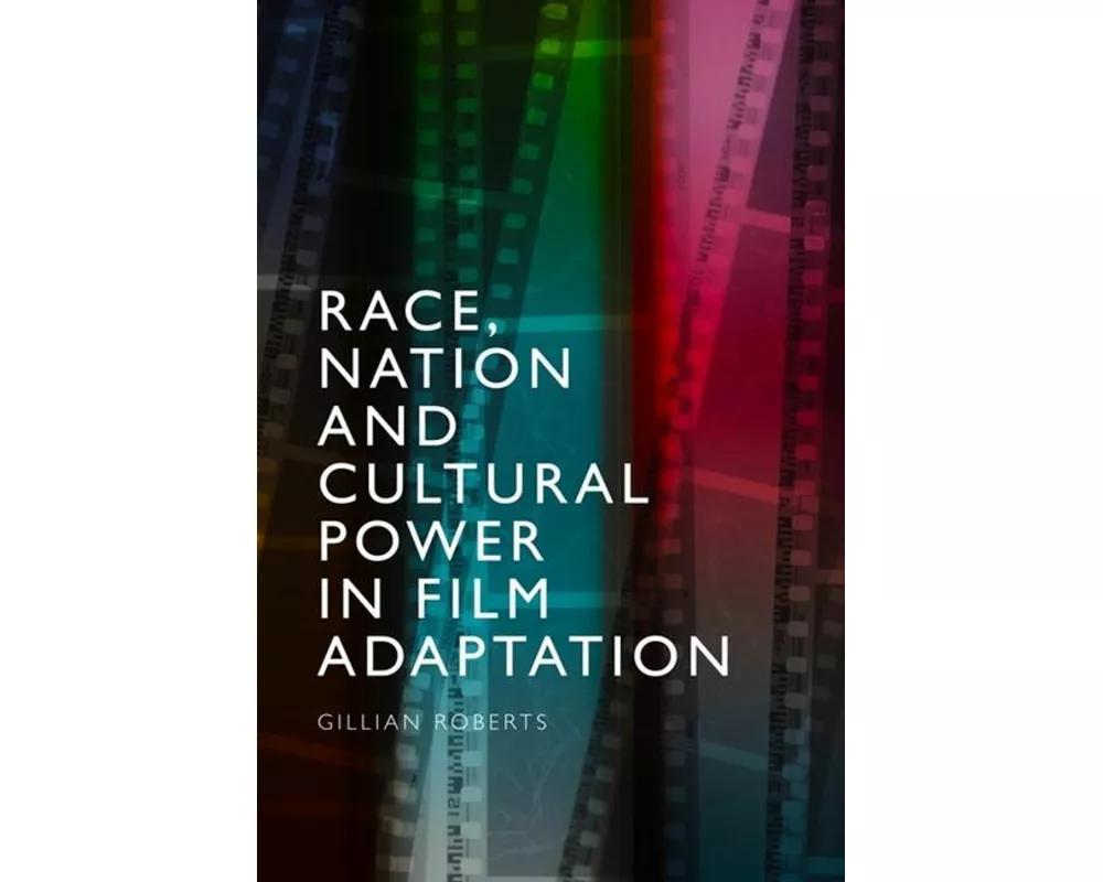 Race, Nation and Cultural Power in Film Adaptation