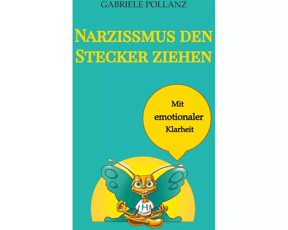 Narzissmus den Stecker ziehen - mit emotionaler Klarheit