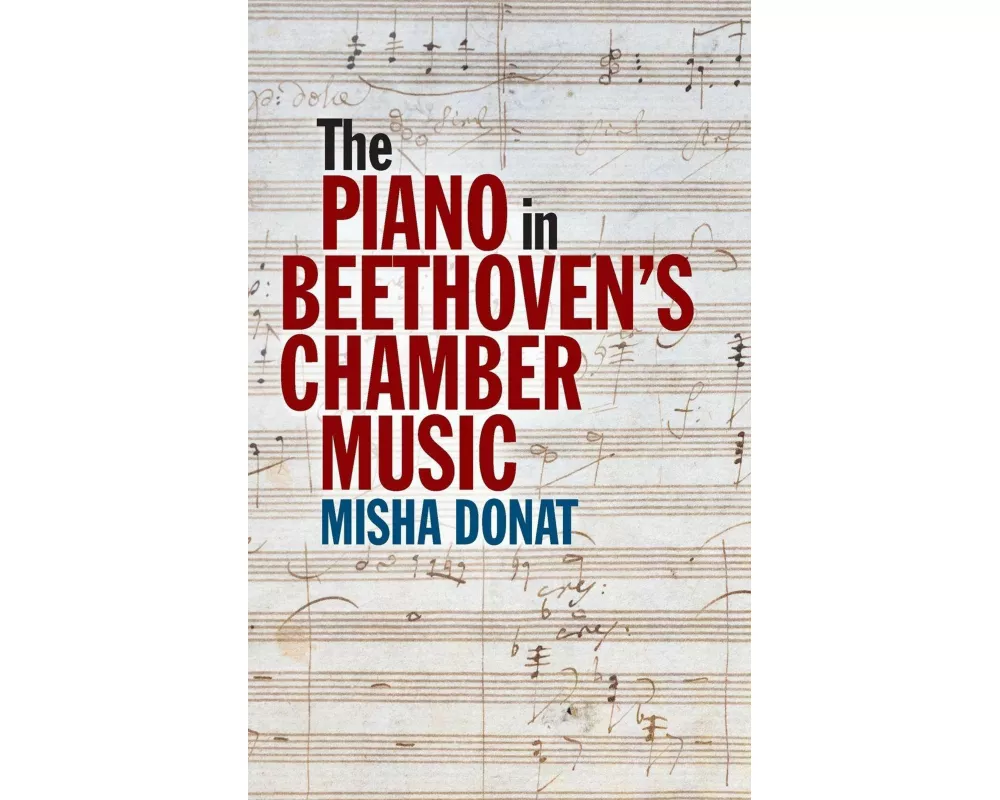 The Piano in Beethoven's Chamber Music
