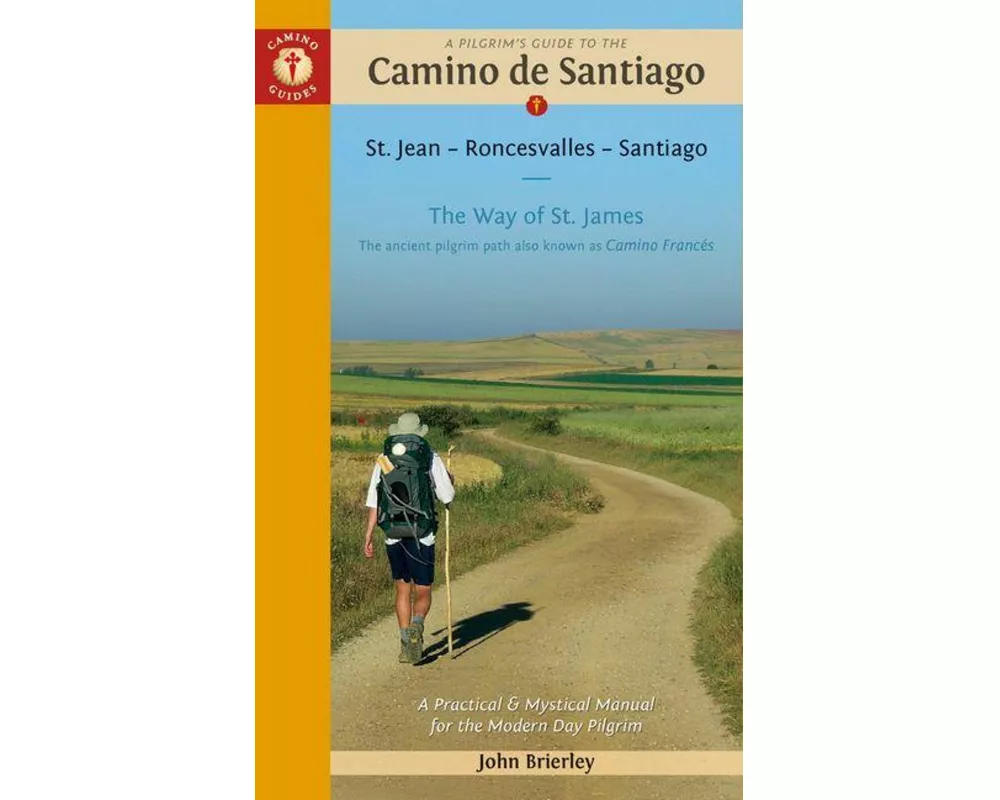 A Pilgrim's Guide to the Camino De Santiago