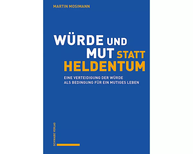 Würde und Mut statt Heldentum