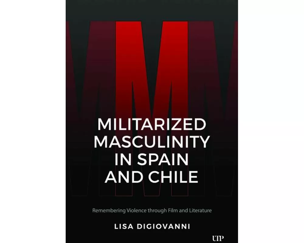 Militarized Masculinity in Spain and Chile