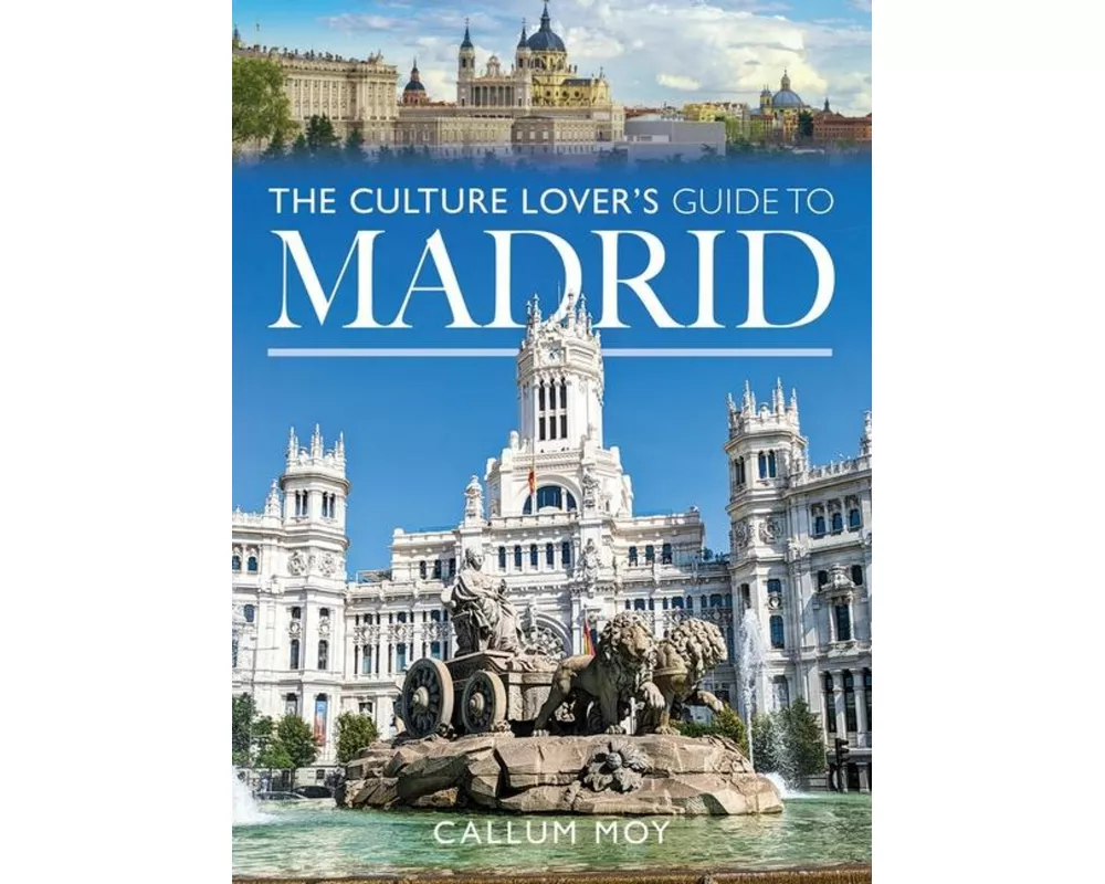 The Culture Lover's Guide to Madrid