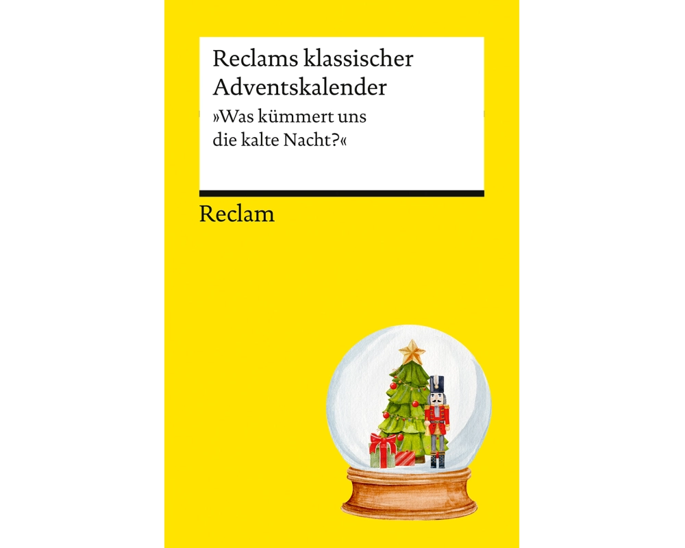 Reclams klassischer Adventskalender. "Was kümmert uns die kalte Nacht?"