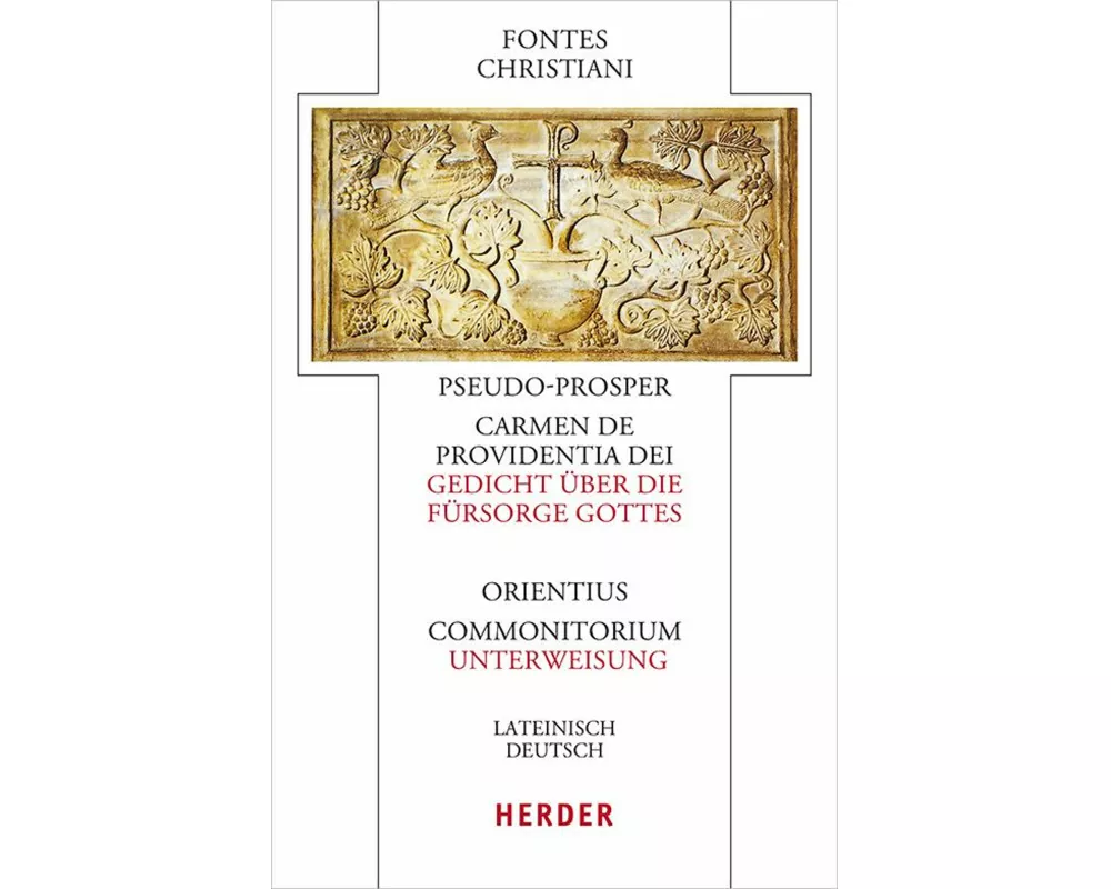 Pseudo-Prosper von Aquitanien, Carmen de providentia Dei - Gedicht über die Fürsorge Gottes / Orientius, Commonitorium - Unterweisung