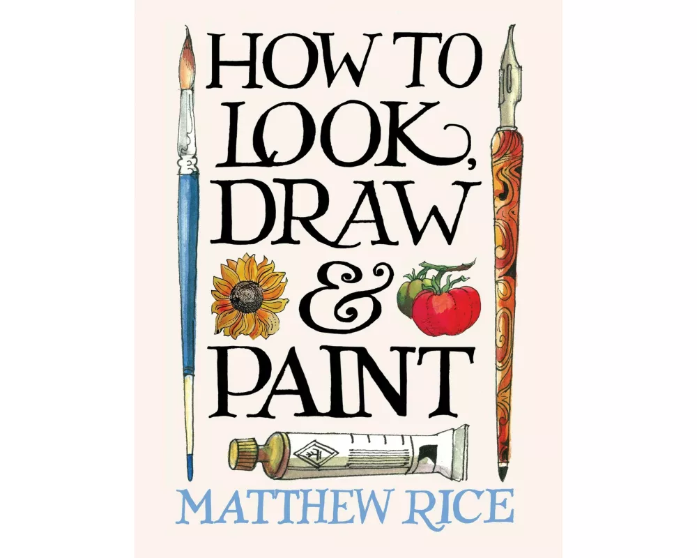 How to Look, Draw & Paint