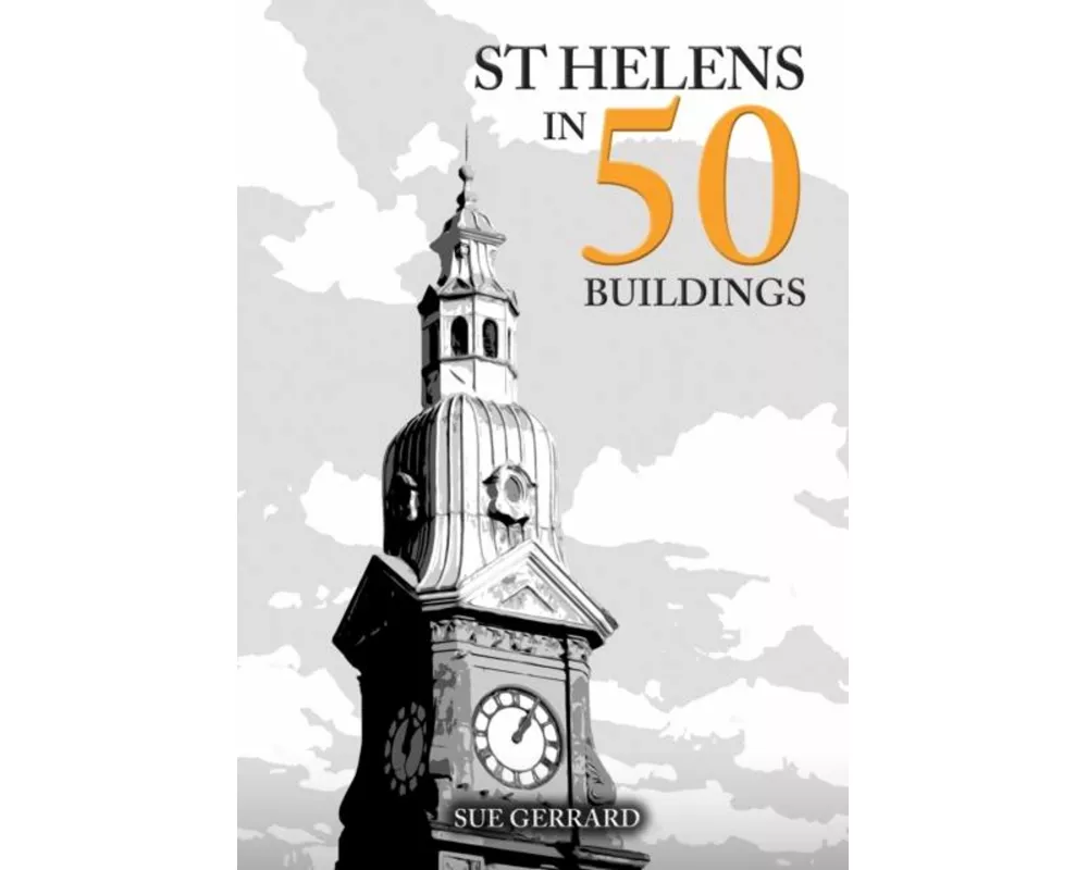 St Helens in 50 Buildings