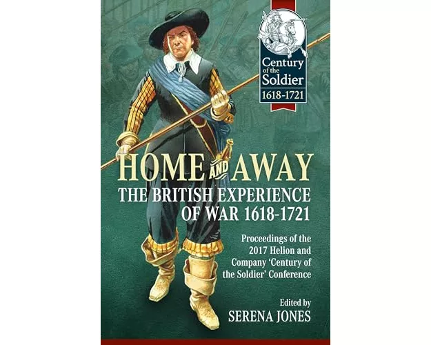 Home and Away - The British Experience of War 1618-1721