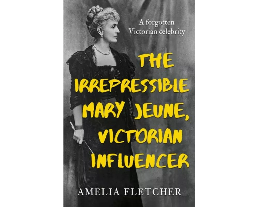 The Irrepressible Mary Jeune, Victorian Influencer