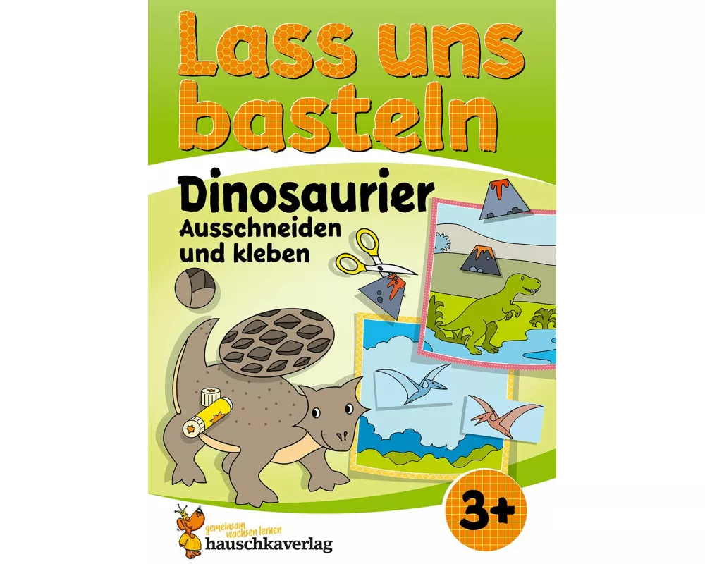Lass uns basteln - Ausschneiden und Kleben ab 3 Jahre - Dinosaurier