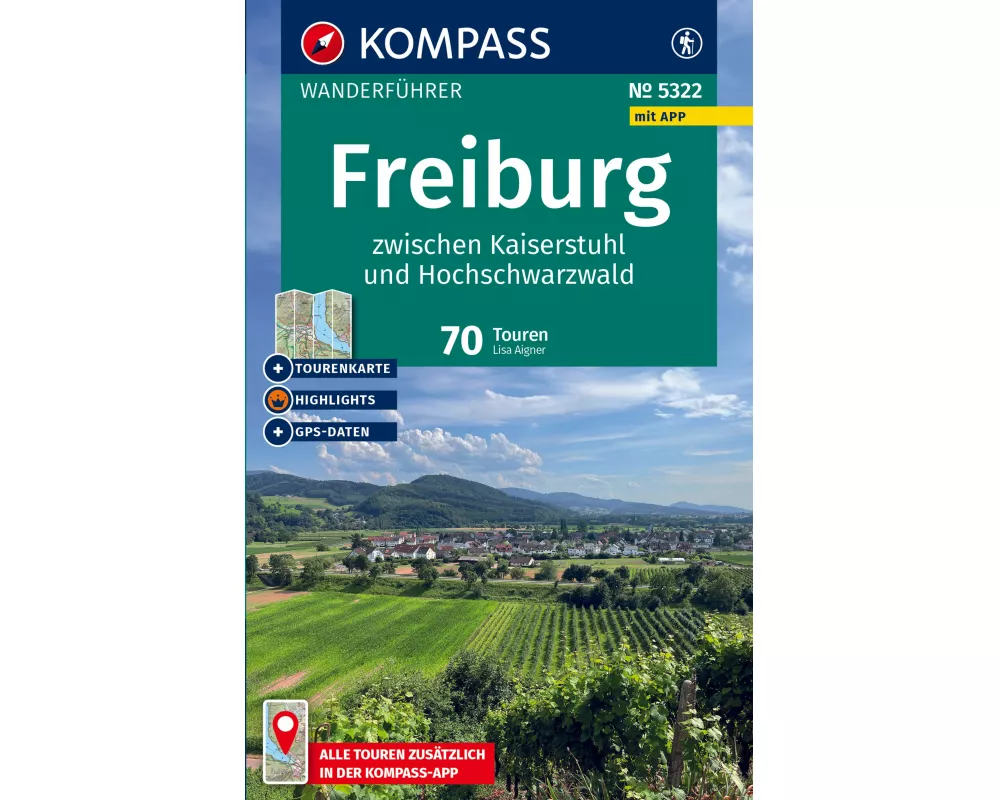 KOMPASS Wanderführer Freiburg zwischen Kaiserstuhl und Hochschwarzwald, 70 Touren mit Extra-Tourenkarte