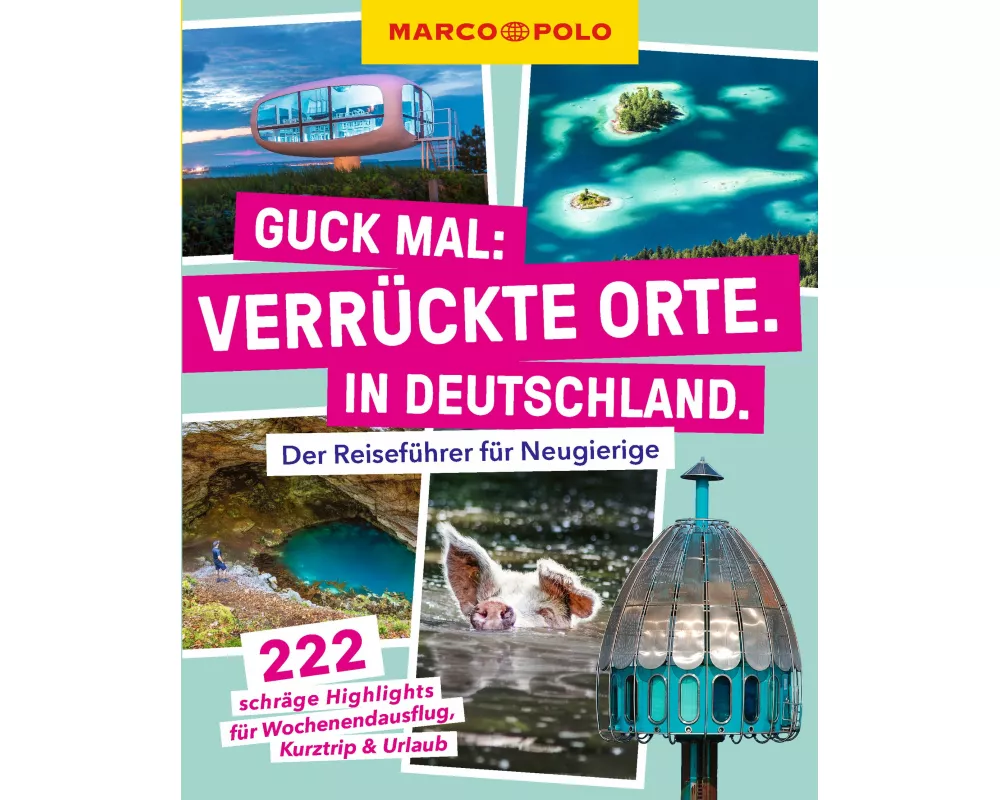 MARCO POLO Guck mal: Verrückte Orte. In Deutschland