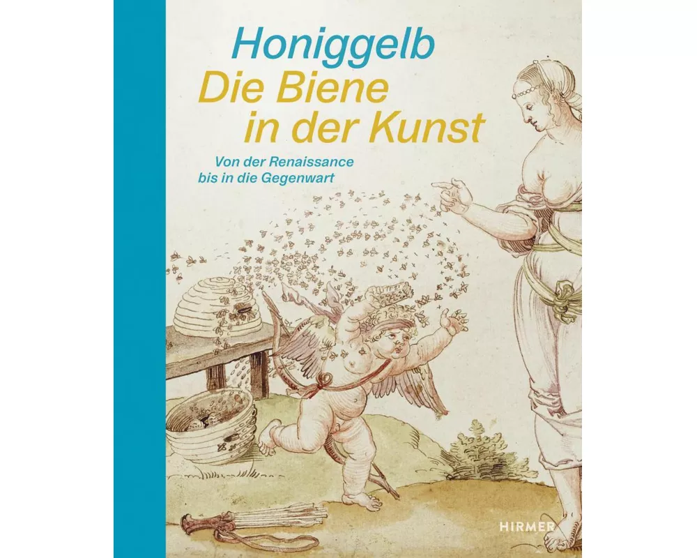 Honiggelb - Die Biene in der Kunst. Von der Renaissance bis in die Gegenwart