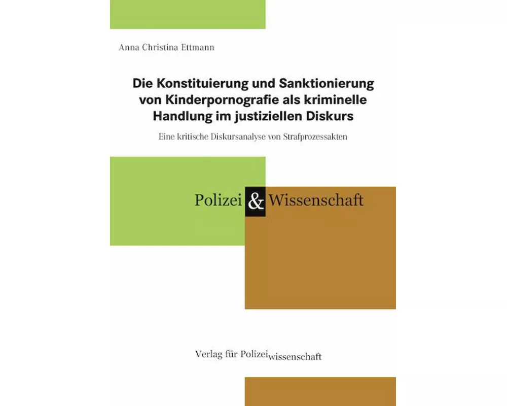 Die Konstituierung und Sanktionierung von Kinderpornografie als kriminelle Handlung im justiziellen Diskurs