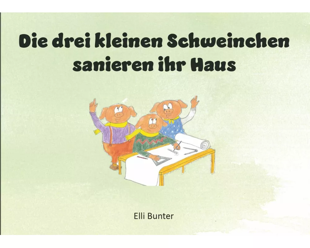 Die drei kleinen Schweinchen sanieren ihr Haus