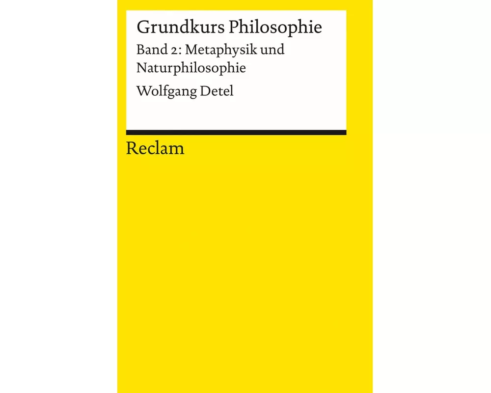 Grundkurs Philosophie. Band 2: Metaphysik und Naturphilosophie