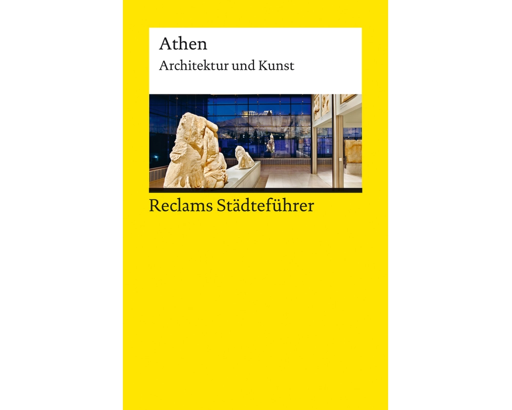 Reclams Städteführer Athen. Architektur und Kunst