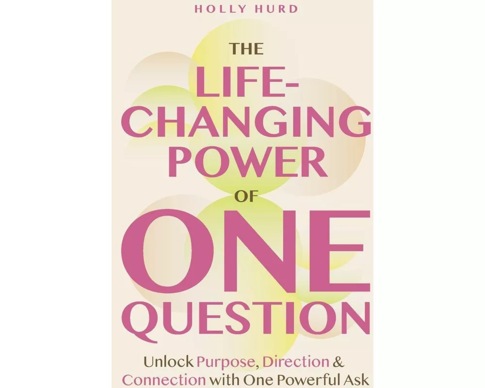 The Life-Changing Power of One Question