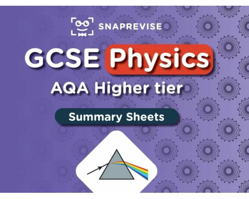 SnapRevise GCSE AQA Physics Higher Summary Sheets