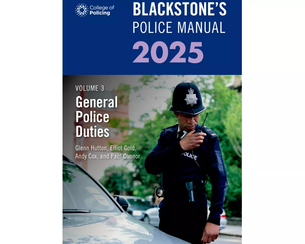 Blackstone's Police Manual Volume 3: General Police Duties 2025